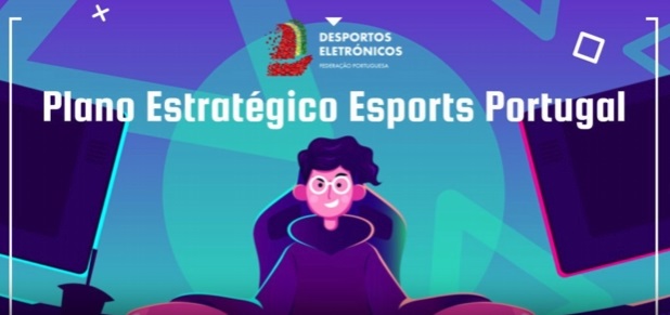 Federação Portuguesa de Desportos Eletrónicos (FPDE) disponibiliza o Plano Estratégico Esports Portugal – Visão 2030